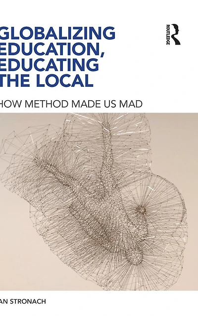 Globalizing Education, Educating the Local: How Method Made us Mad