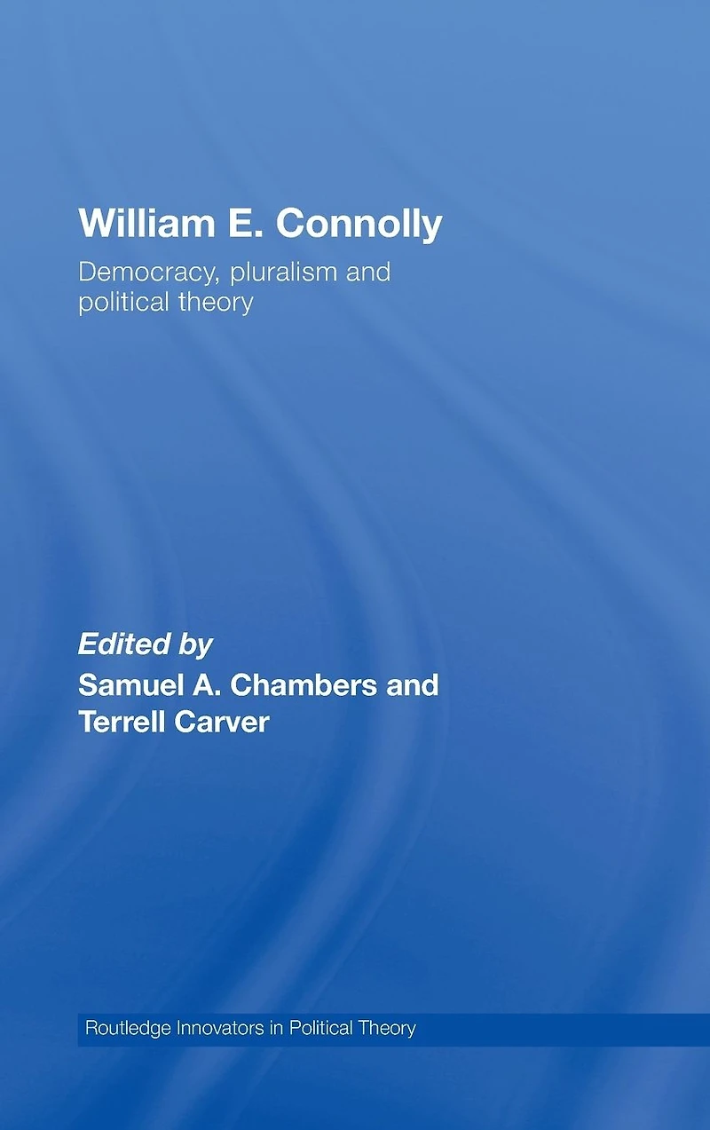 William E. Connolly: Democracy, Pluralism and Political Theory