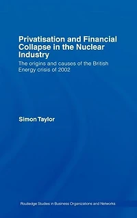 Privatisation and Financial Collapse the Nuclear Industry: Origins Causes of British Energy Crisis 2002