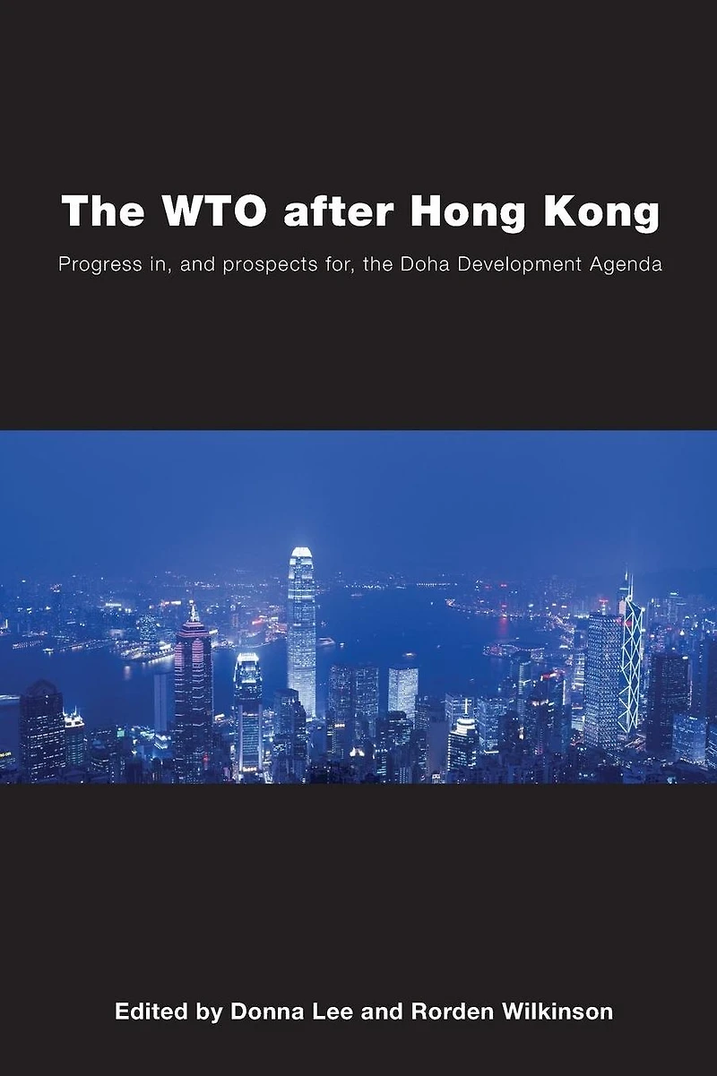 the WTO after Hong Kong: Progress in, and Prospects for, Doha Development Agenda