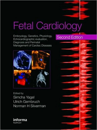 Fetal Cardiology: Embryology, Genetics, Physiology, Echocardiographic Evaluation, Diagnosis and Perinatal Management of Cardiac Diseases