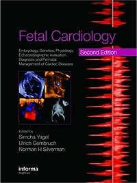 Fetal Cardiology: Embryology, Genetics, Physiology, Echocardiographic Evaluation, Diagnosis and Perinatal Management of Cardiac Diseases