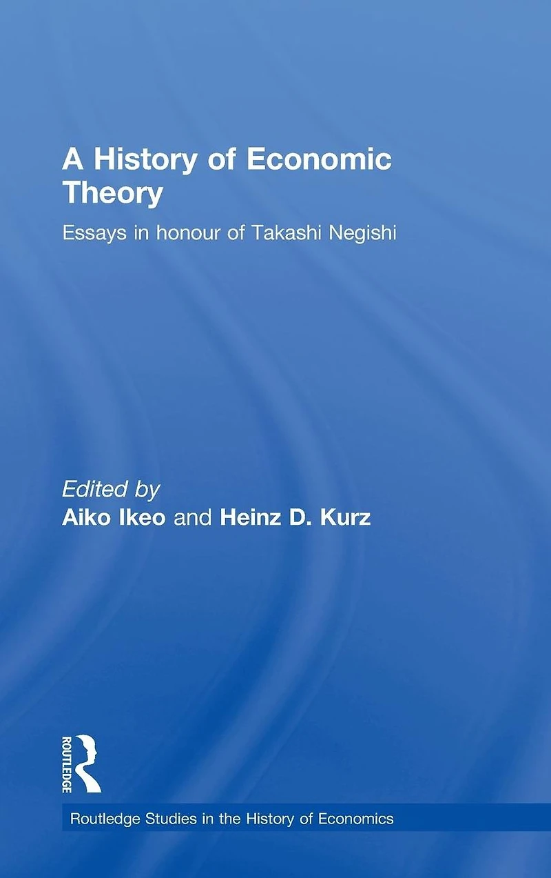A History of Economic Theory: Essays honour Takashi Negishi