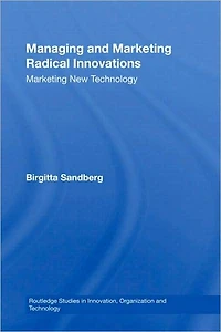 Managing and Marketing Radical Innovations: New Technology