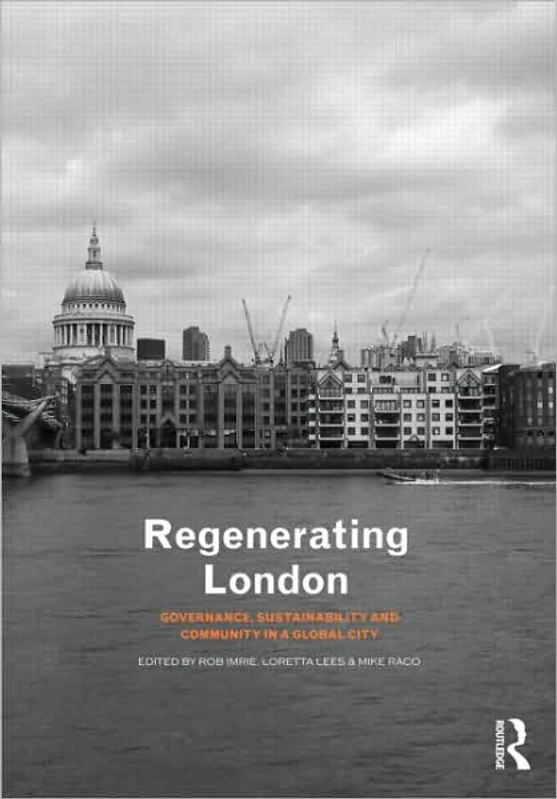 Regenerating London: Governance, Sustainability and Community a Global City