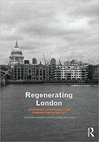 Regenerating London: Governance, Sustainability and Community a Global City