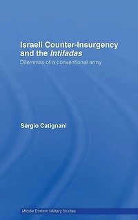 Israeli Counter-Insurgency and the Intifadas: Dilemmas of a Conventional Army