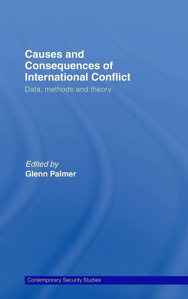 Causes and Consequences of International Conflict: Data, Methods Theory
