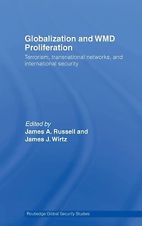 Globalization and WMD Proliferation: Terrorism, Transnational Networks International Security