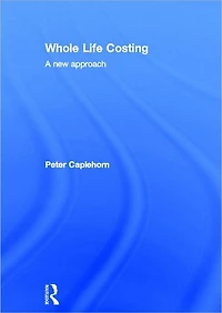 Whole Life Costing: A New Approach