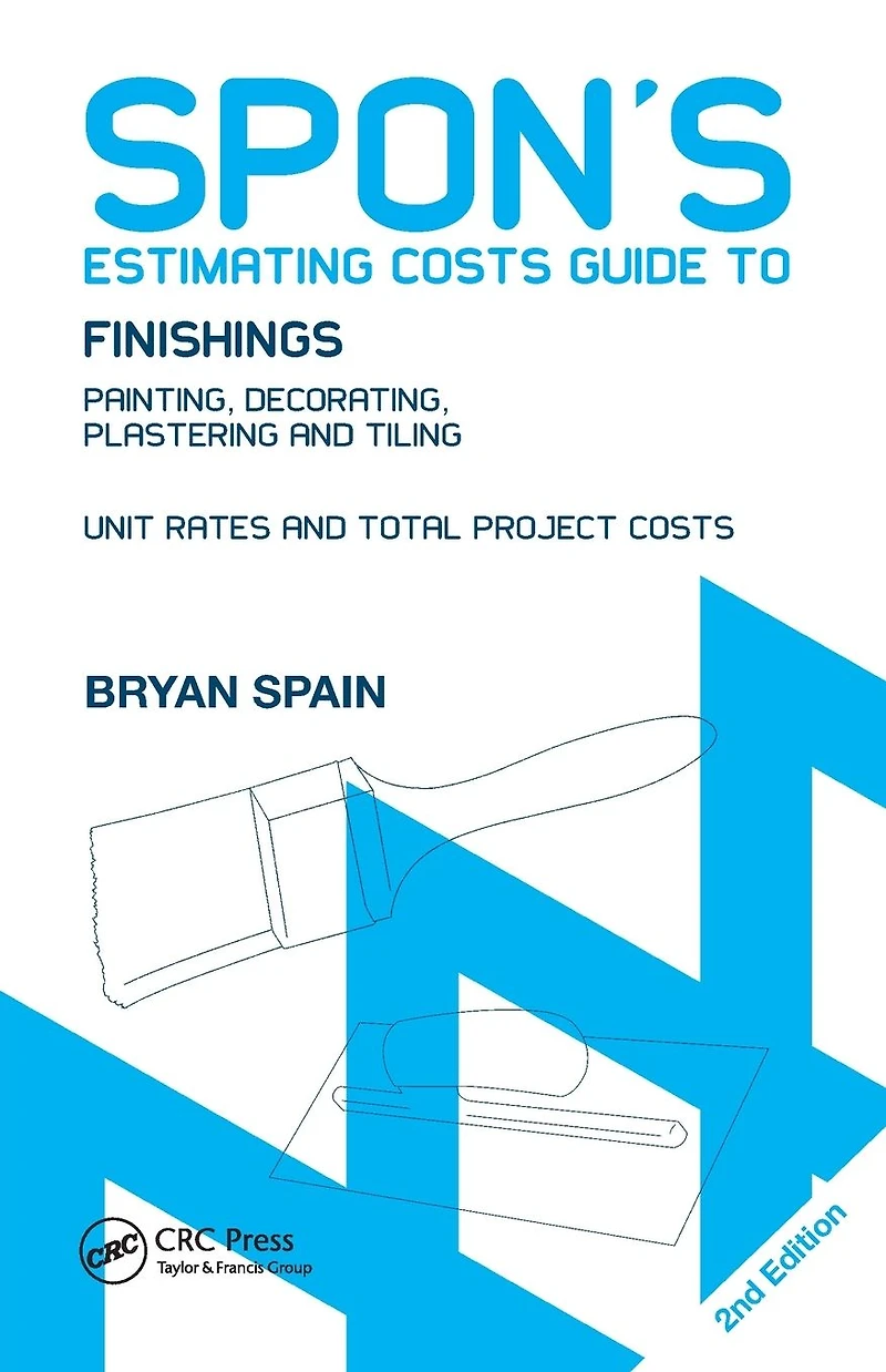 Spon's Estimating Costs Guide to Finishings: Painting, Decorating, Plastering and Tiling, Second Edition