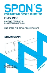 Spon's Estimating Costs Guide to Finishings: Painting, Decorating, Plastering and Tiling, Second Edition
