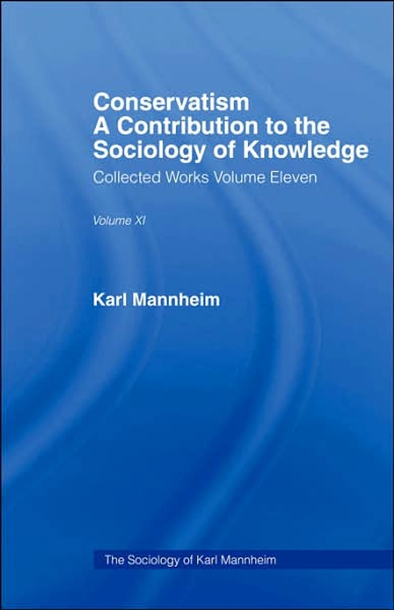 Conservatism: A Contribution to the Sociology of Knowledge