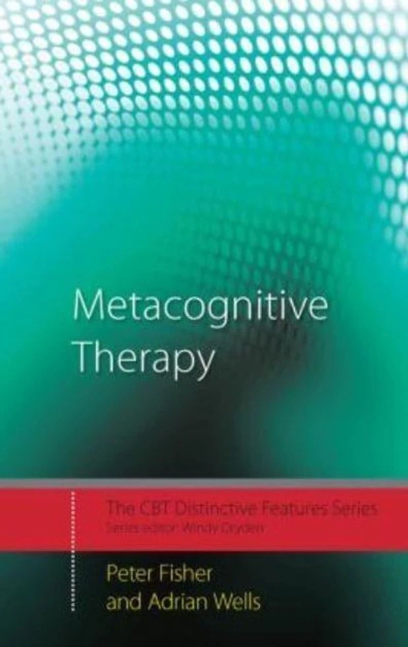 Metacognitive Therapy: Distinctive Features
