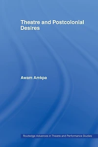 Theatre and Postcolonial Desires