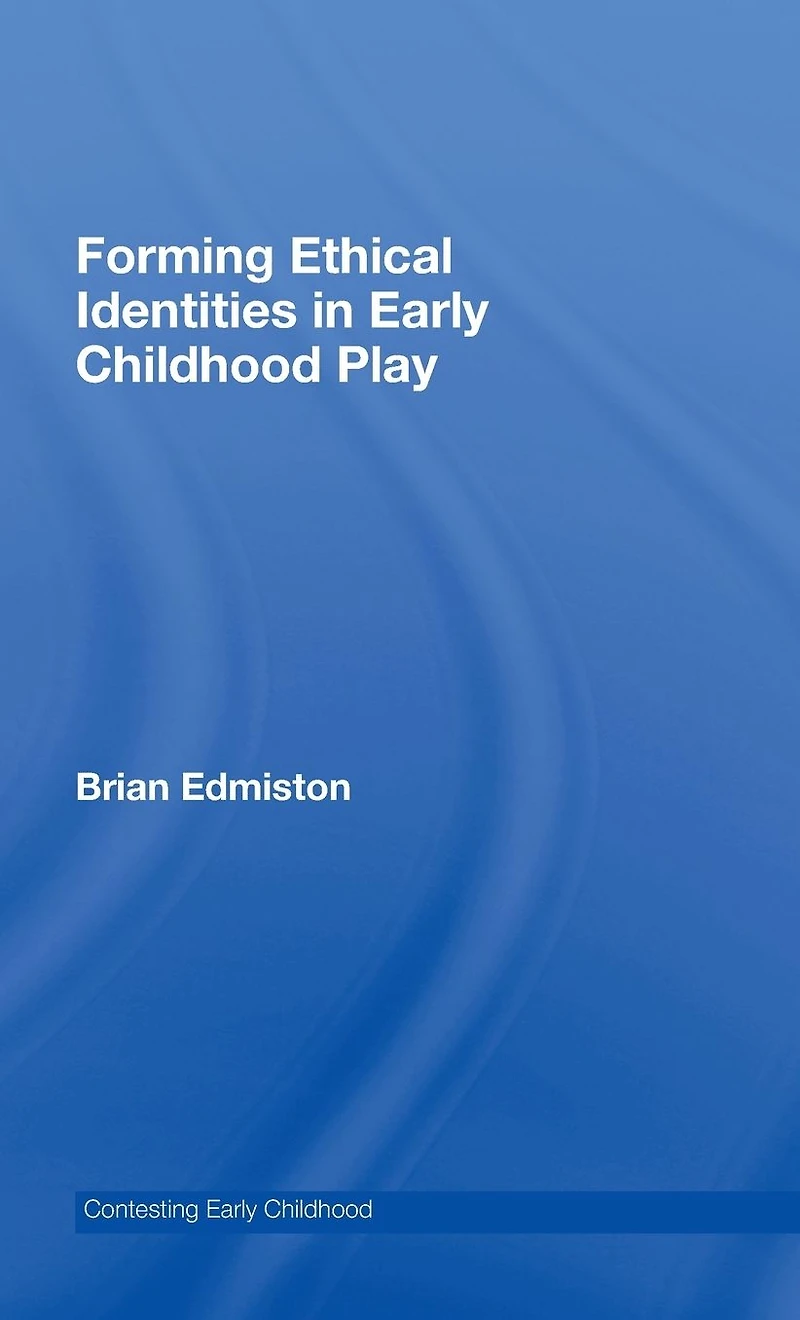Forming Ethical Identities Early Childhood Play