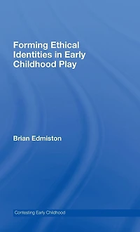 Forming Ethical Identities Early Childhood Play
