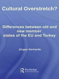 Cultural Overstretch?: Differences Between Old and New Member States of the EU Turkey