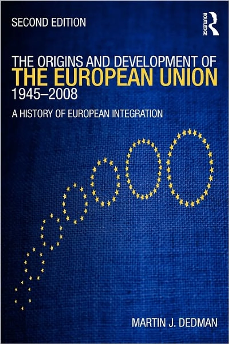 the Origins & Development of European Union 1945-2008: A History Integration