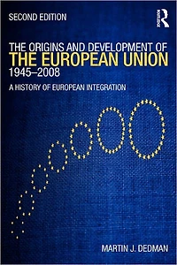 the Origins & Development of European Union 1945-2008: A History Integration