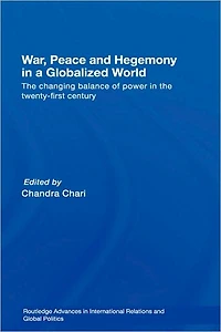 War, Peace and Hegemony a Globalized World: the Changing Balance of Power Twenty-First Century