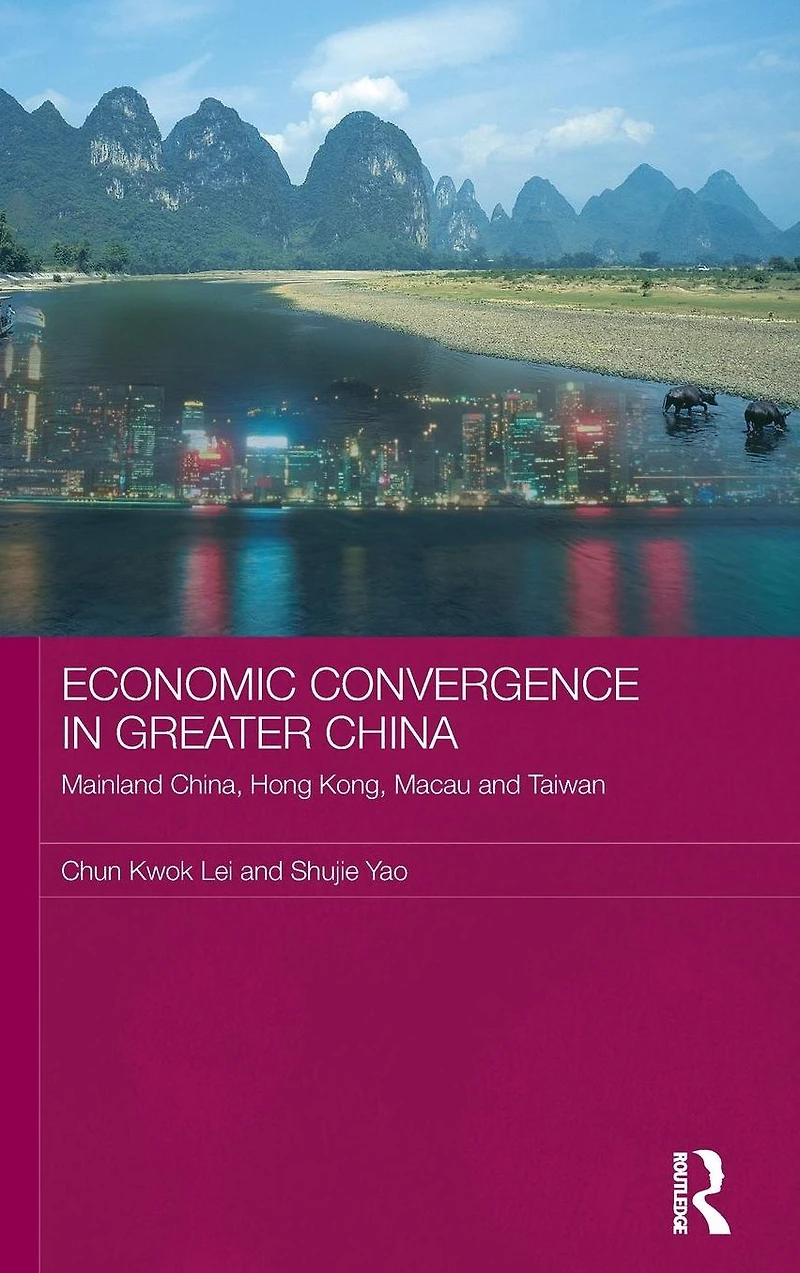 Economic Convergence Greater China: Mainland China, Hong Kong, Macau and Taiwan