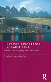 Economic Convergence Greater China: Mainland China, Hong Kong, Macau and Taiwan
