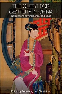 The Quest for Gentility China: Negotiations Beyond Gender and Class