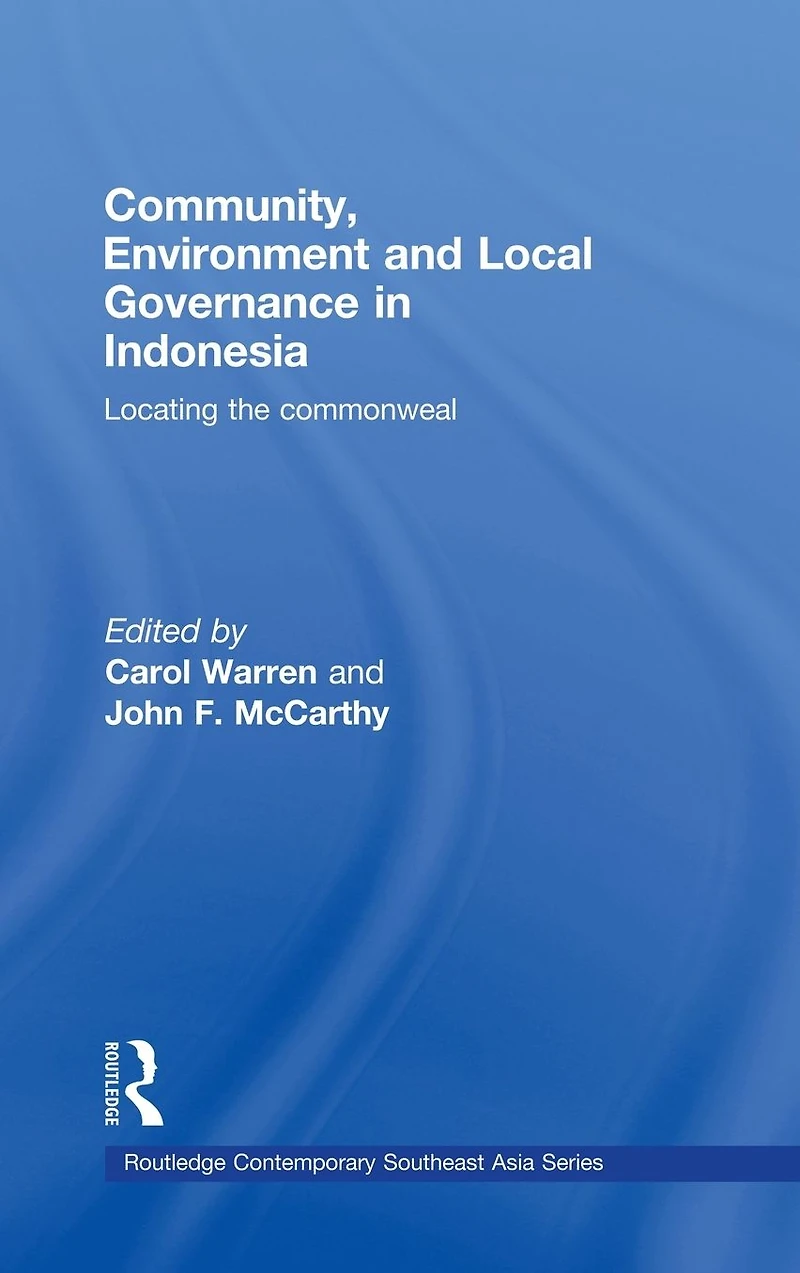 Community, Environment and Local Governance Indonesia: Locating the commonweal