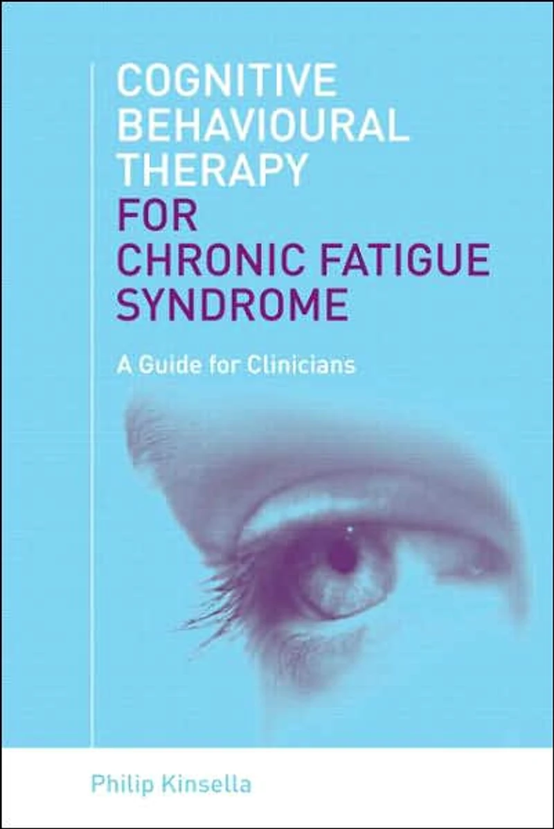 Cognitive Behavioural Therapy for Chronic Fatigue Syndrome: A Guide Clinicians