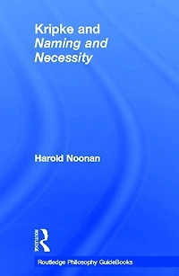 Routledge Philosophy GuideBook to Kripke and Naming Necessity