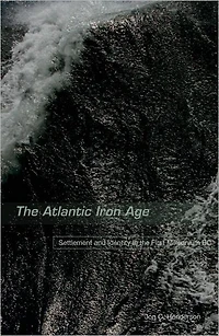 the Atlantic Iron Age: Settlement and Identity First Milennium BC
