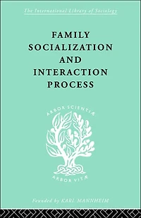 Family: Socialization and Interaction Process