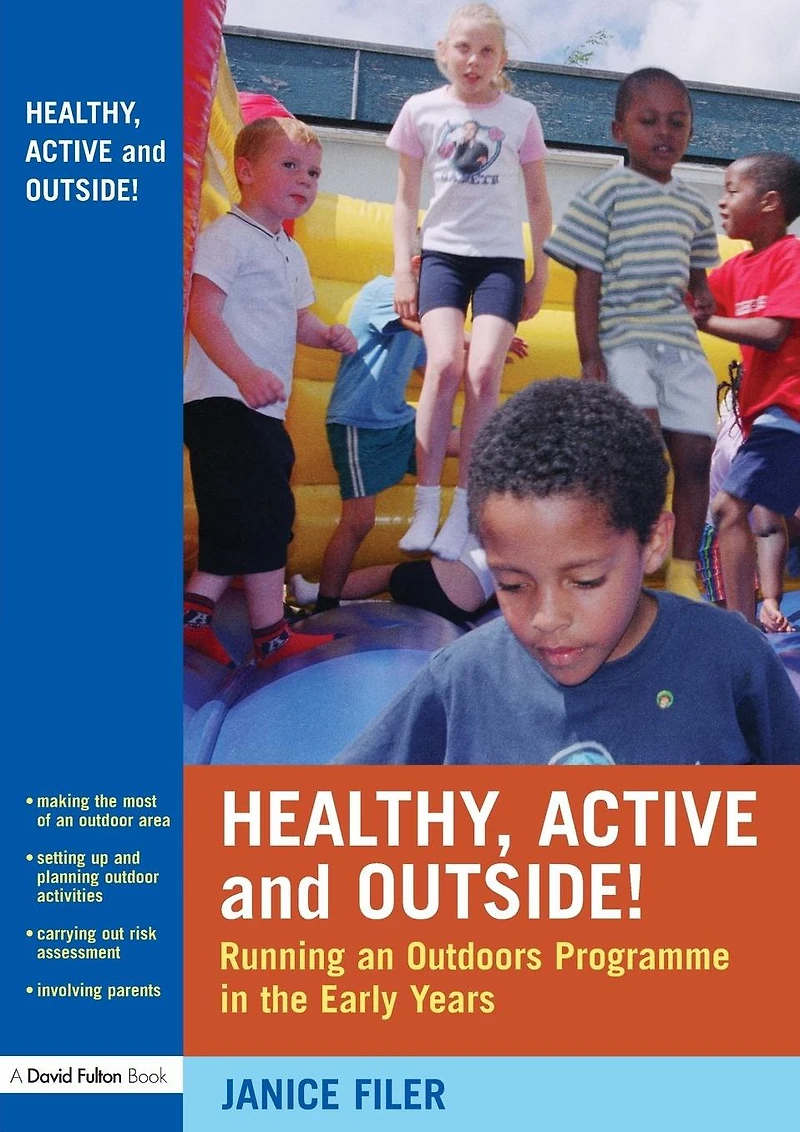 Healthy, Active and Outside!: Running an Outdoors Programme the Early Years