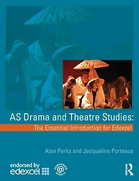 AS Drama and Theatre Studies: The Essential Introduction for Edexcel