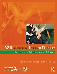 A2 Drama and Theatre Studies: The Essential Introduction for Edexcel