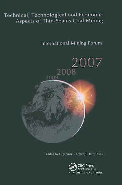 Technical, Technological and Economical Aspects of Thin-Seams Coal Mining, International Mining Forum, 2007: Proceedings of the Eighth International Mining Forum 2007 Cracow - Szczyrk - Wieliczka, Poland, February 2007