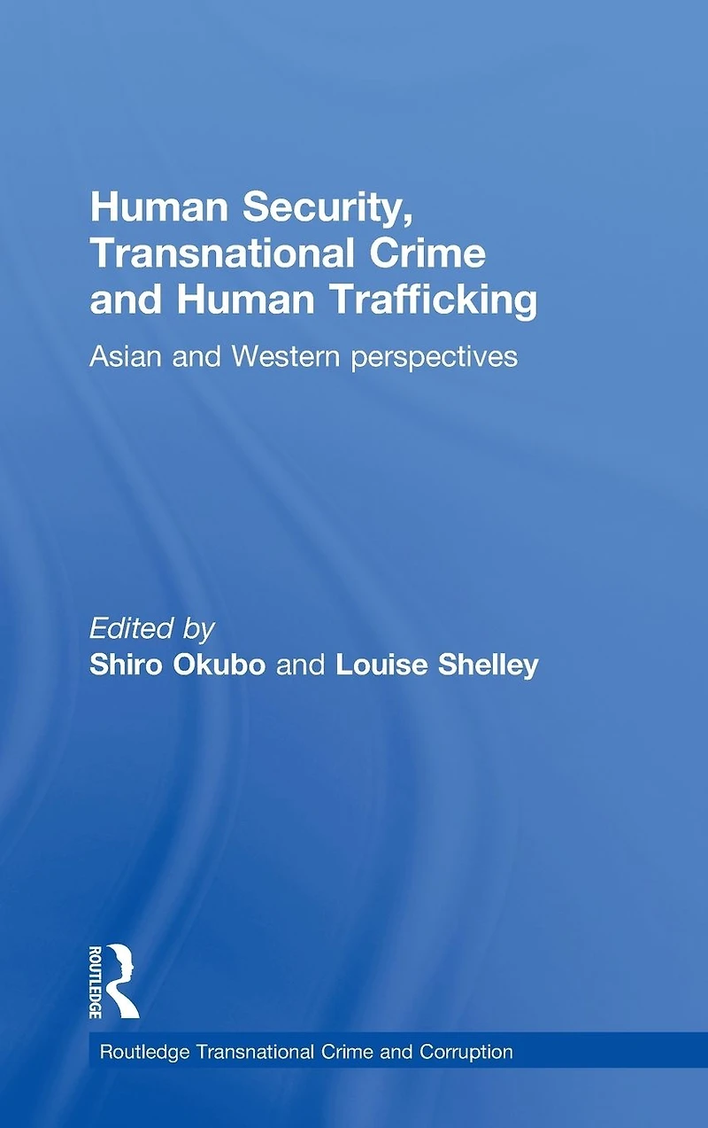 Human Security, Transnational Crime and Trafficking: Asian Western Perspectives