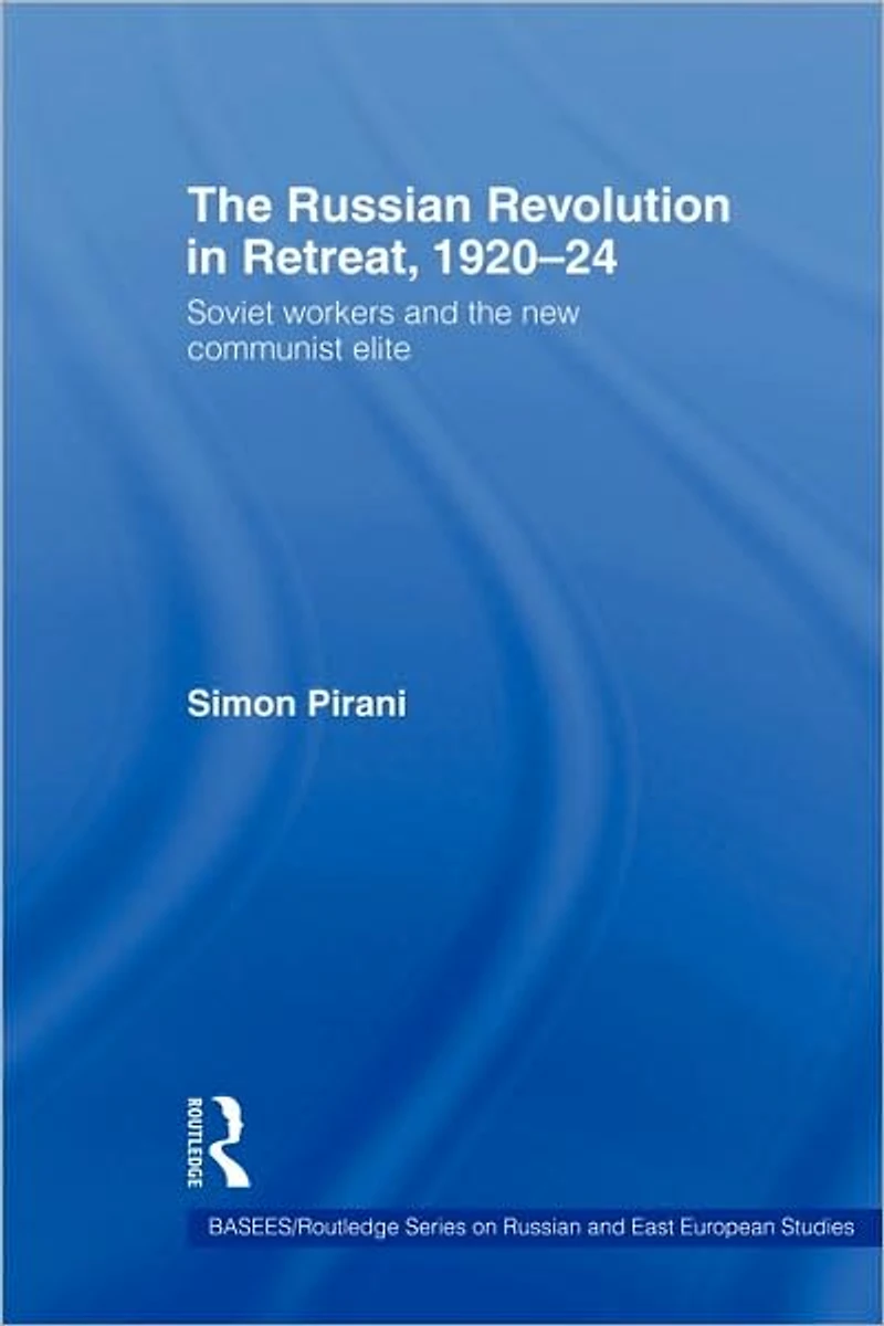 the Russian Revolution Retreat, 1920-24: Soviet Workers and New Communist Elite