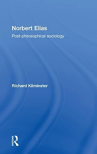 Norbert Elias: Post-Philosophical Sociology