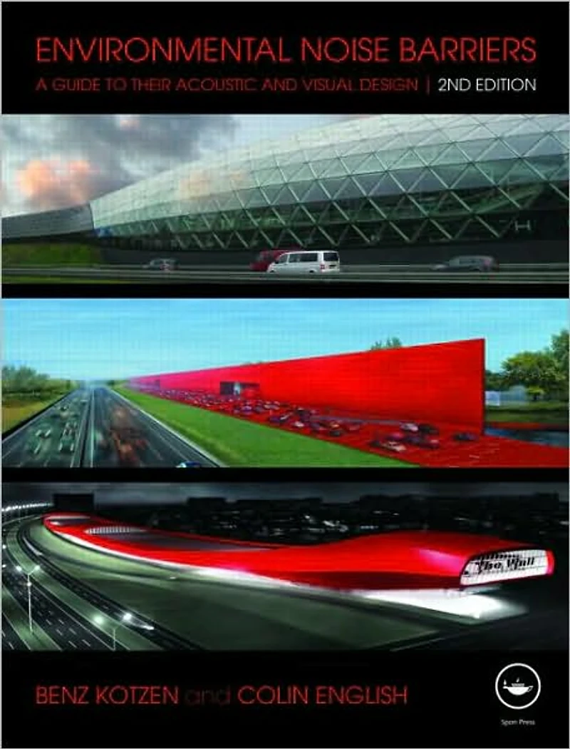 Environmental Noise Barriers: A Guide To Their Acoustic and Visual Design, Second Edition