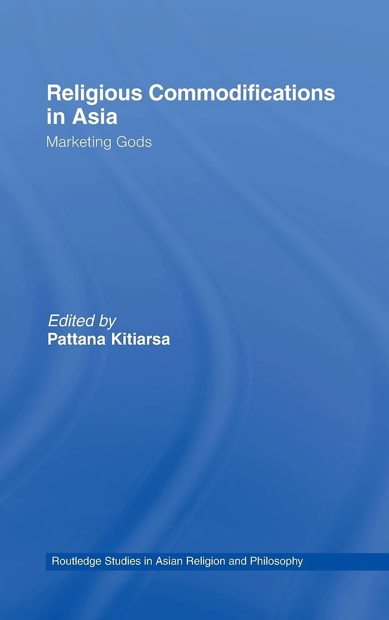 Religious Commodifications Asia: Marketing Gods