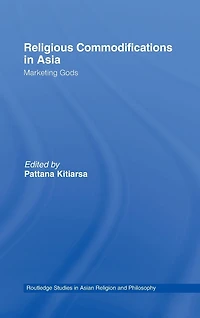 Religious Commodifications Asia: Marketing Gods