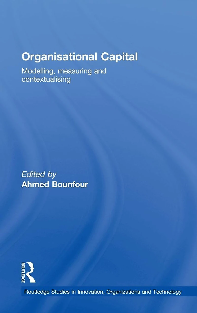 Organisational Capital: Modelling, Measuring and Contextualising