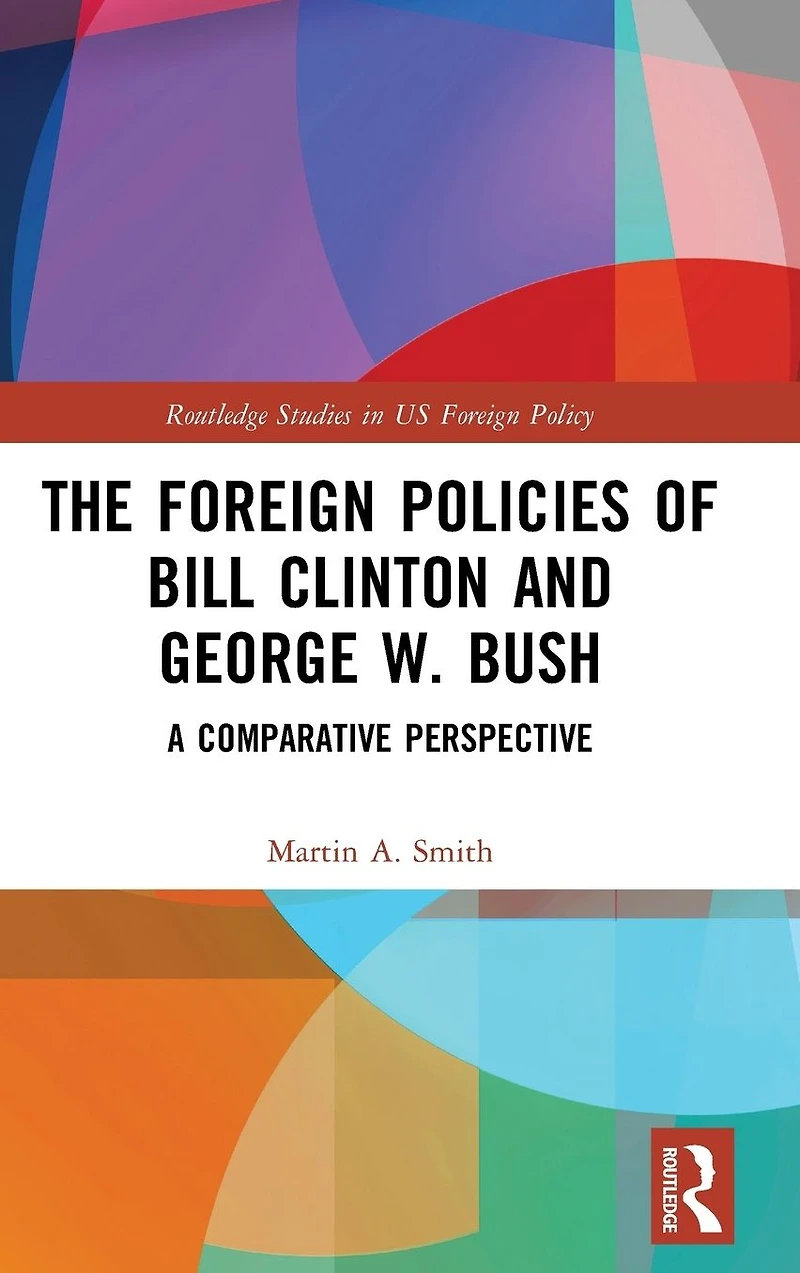 The Foreign Policies of Bill Clinton and George W. Bush: A Comparative Perspective
