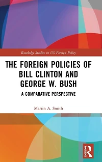 The Foreign Policies of Bill Clinton and George W. Bush: A Comparative Perspective