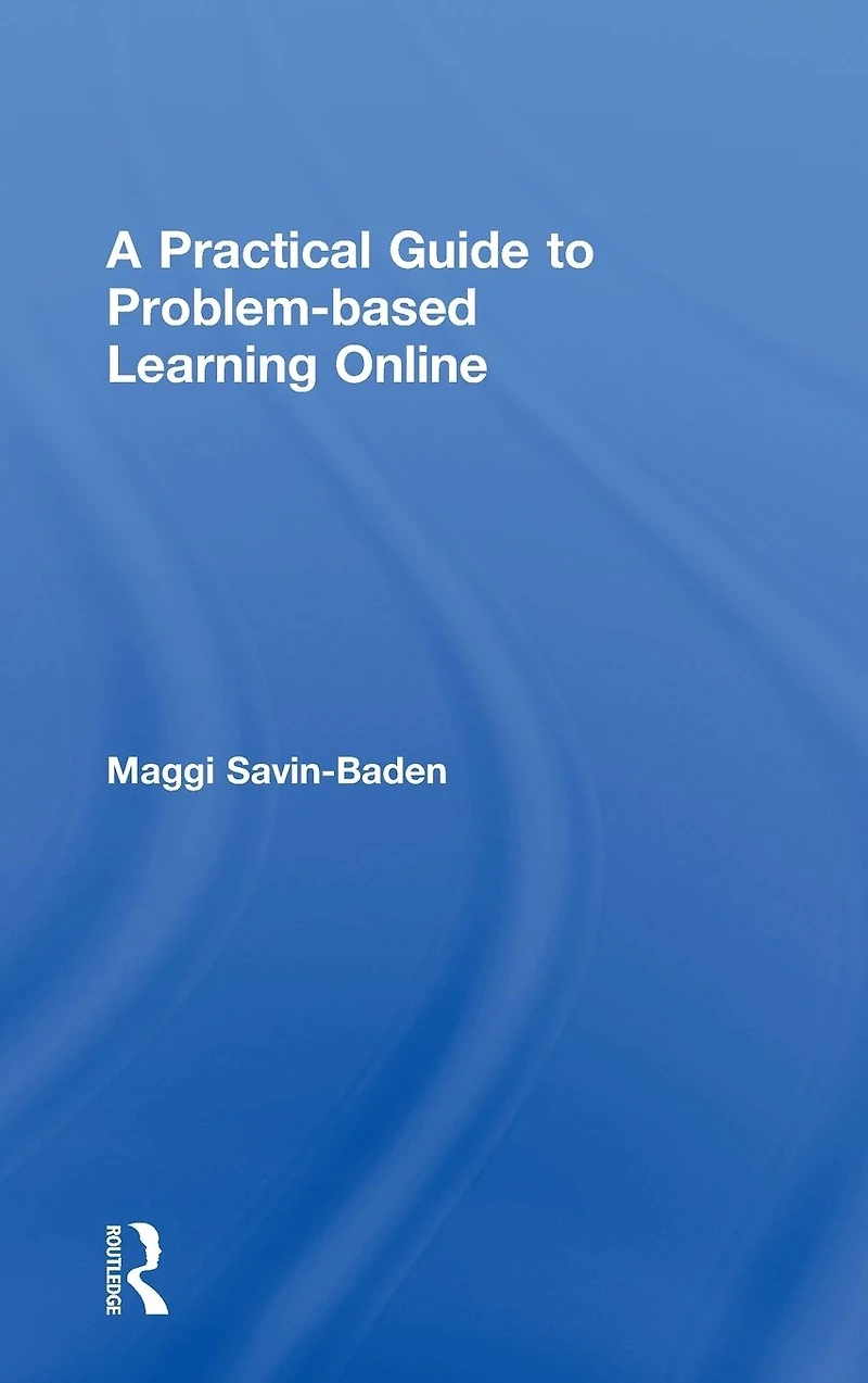 A Practical Guide to Problem-Based Learning Online