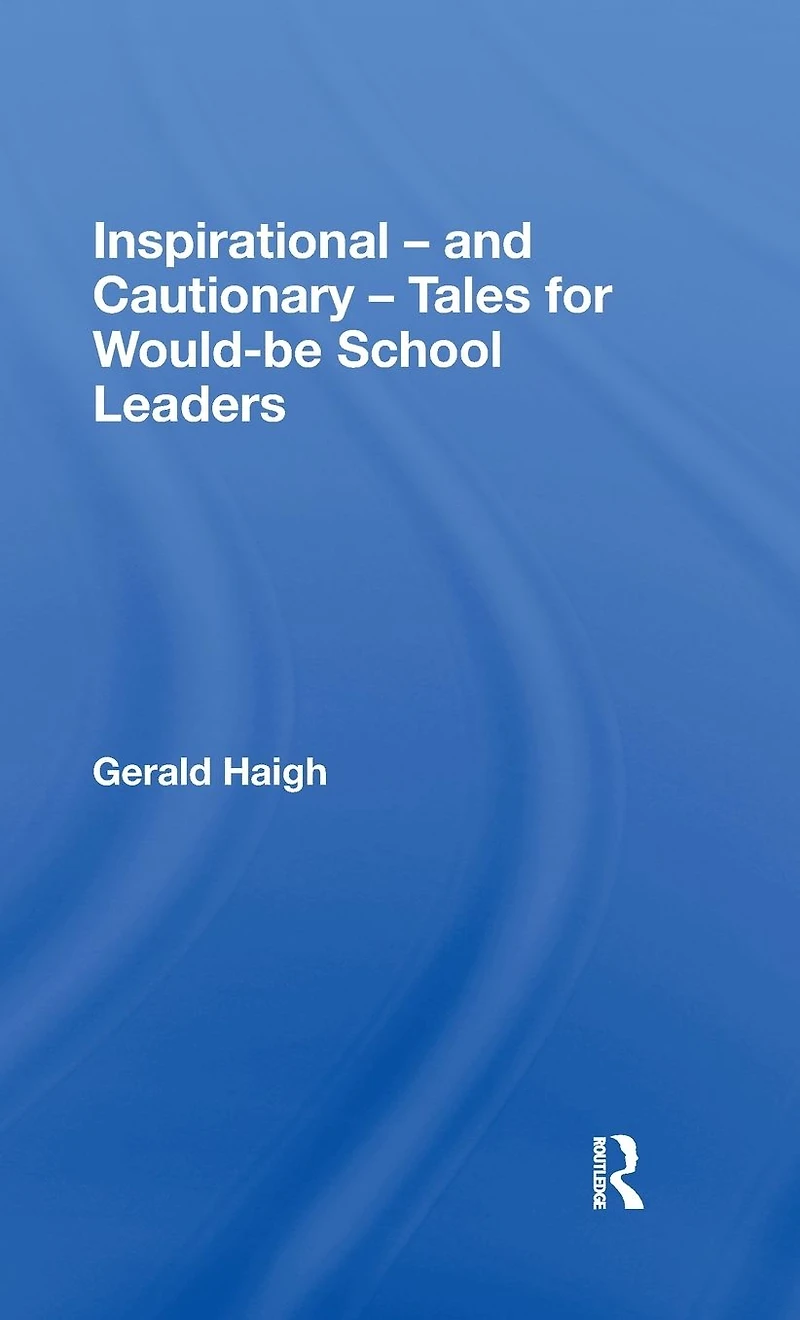 Inspirational - and Cautionary Tales for Would-be School Leaders