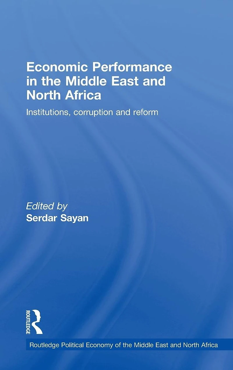 Economic Performance the Middle East and North Africa: Institutions, Corruption Reform