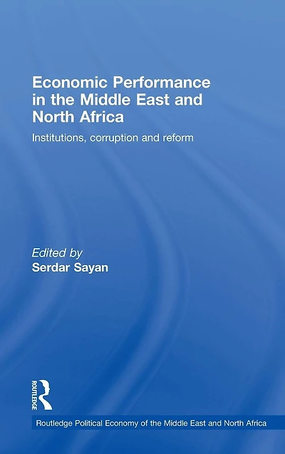 Economic Performance the Middle East and North Africa: Institutions, Corruption Reform